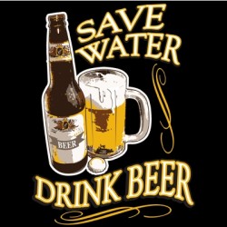 SAVE WATER DRINK BEER BLACK